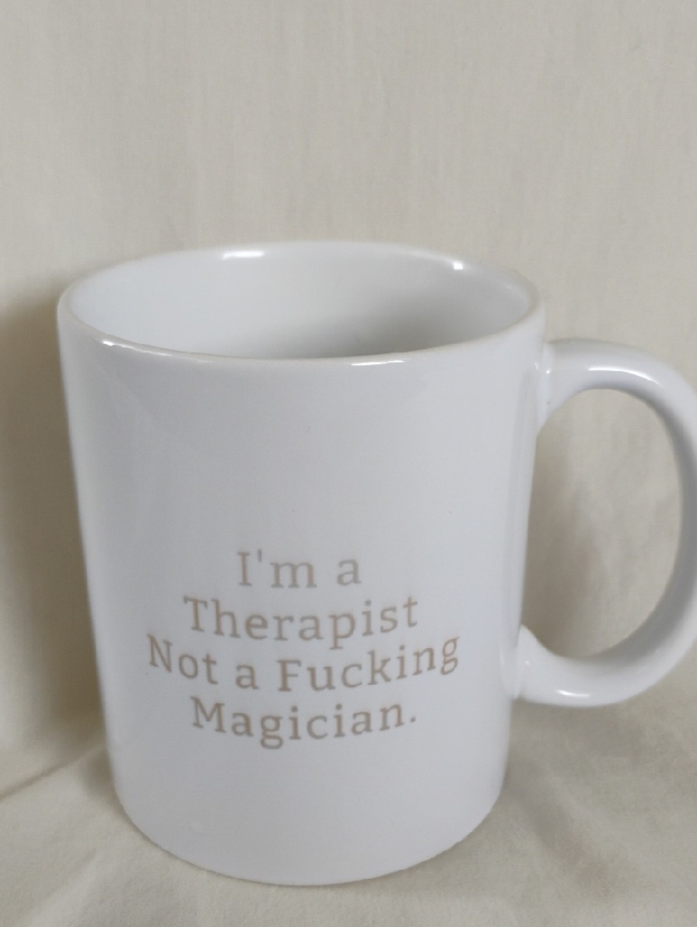 White Ceramic Therapist Coffee Mug  I'm A Therapist Not A F***Ing Magician